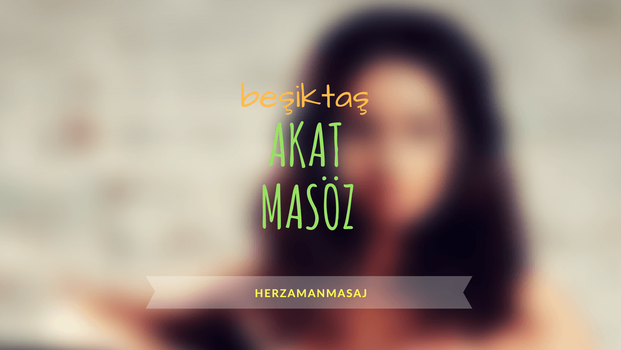 Akat Masöz Beşiktaş İstanbul
