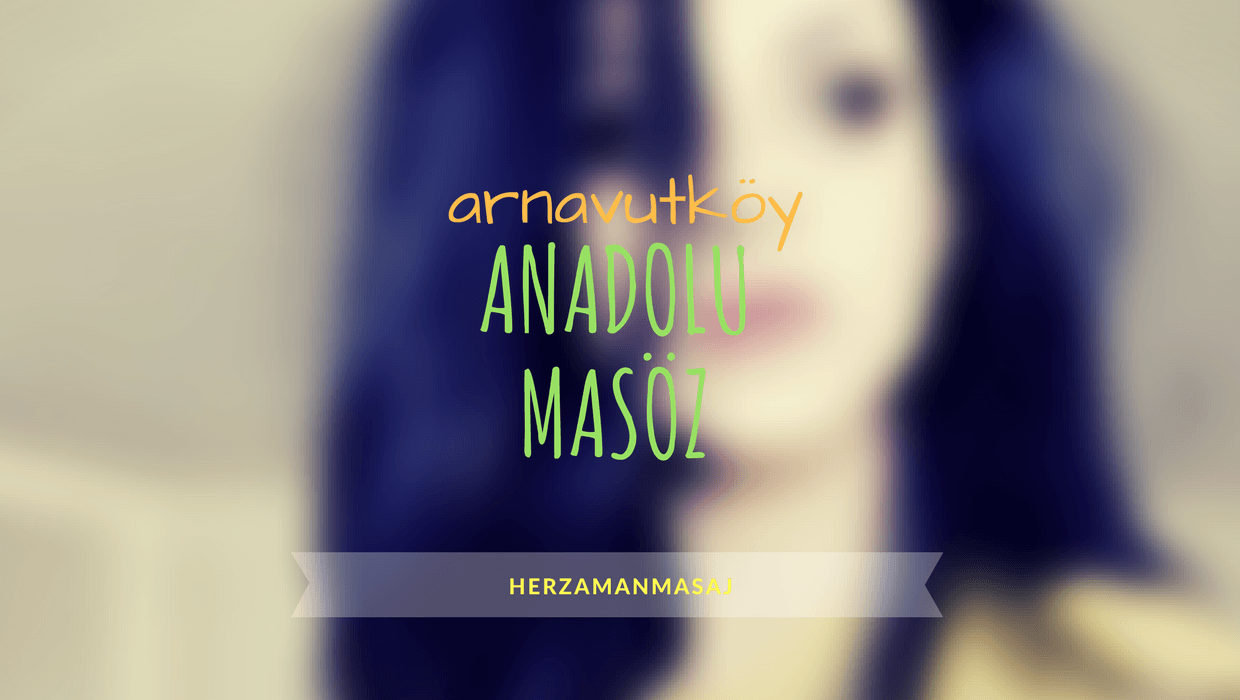 Anadolu Masöz Arnavutköy İstanbul Anadolu Masöz Arnavutköy İstanbul