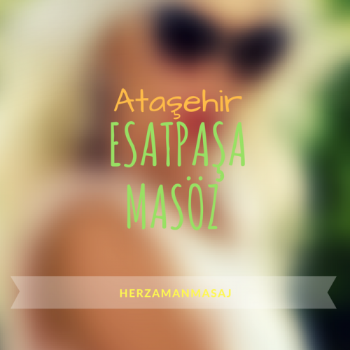 Esatpaşa Masöz Ataşehir İstanbul