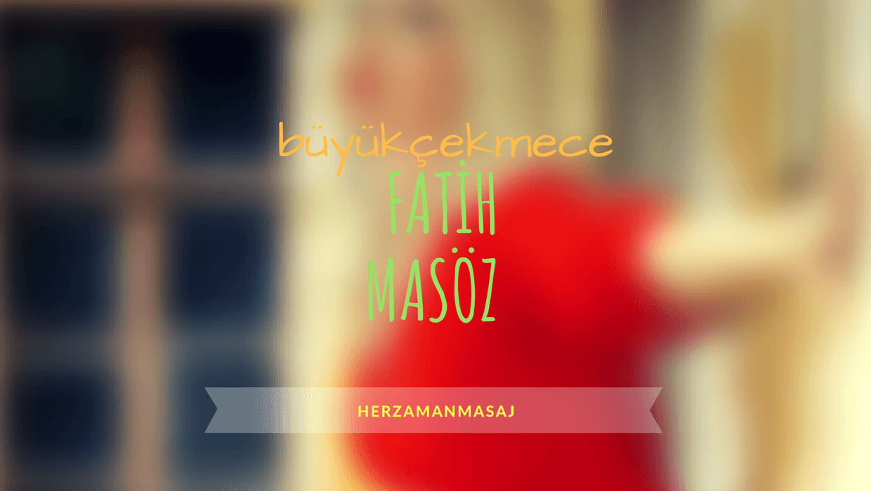 Fatih Masöz Büyükçekmece İstanbul