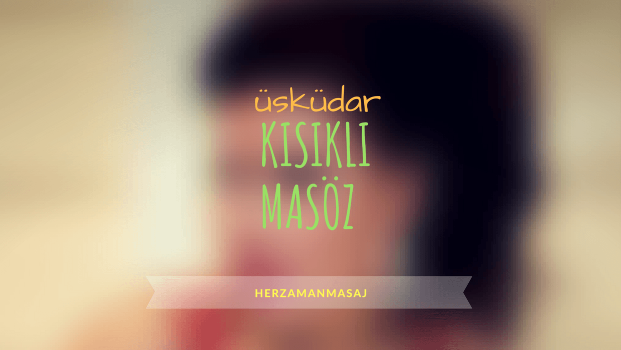 Kısıklı Masöz Üsküdar İstanbul