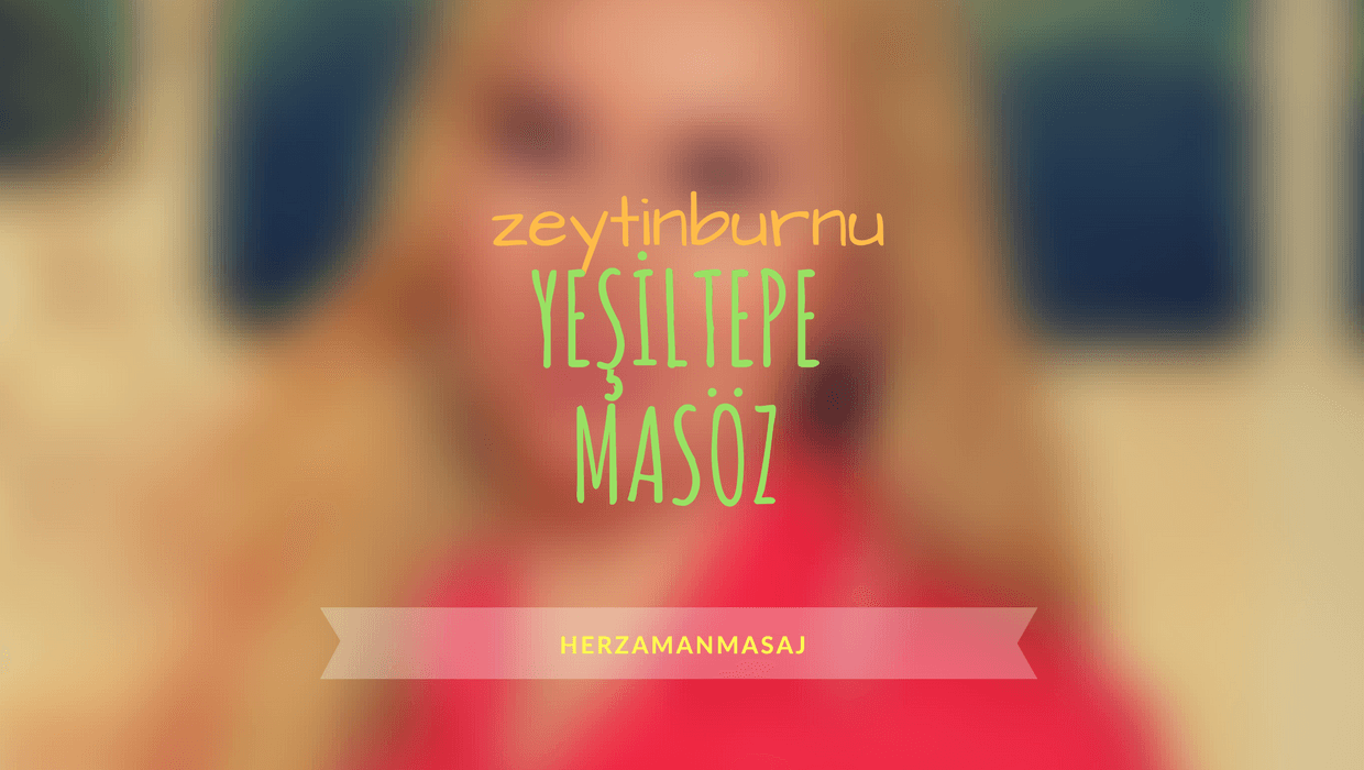 Yeşiltepe Masöz Zeytinburnu İstanbul