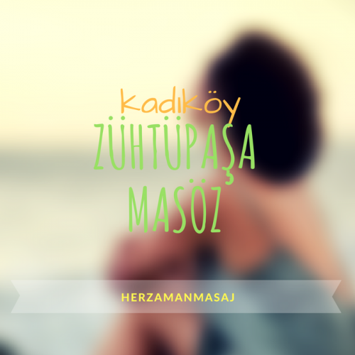Zühtüpaşa Masöz Kadıköy İstanbul